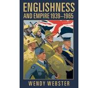 Wendy Webster - Englishness and Empire 1939-1965 - New Paperback - 88 - X555z