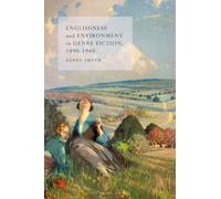 Englishness and Environment in Genre Fiction, 1890-1940