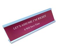 Engraved LET'S ASSUME I'M RIGHT IT WILL SAVE TIME Desk Name Plate Plaque Office Plaque Desk Nameplate (Red)