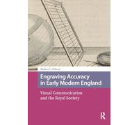 Engraving Accuracy in Early Modern England: Visual Communication and the Royal Society (Scientiae Studies)