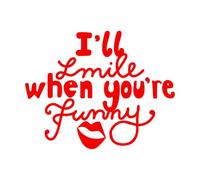 Engraving Decals Ill Smile When Youre Funny Hand Drawn Quote 51x64.6cm Self Adhesive Red