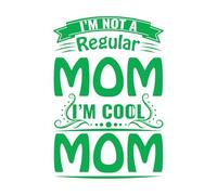 Engraving Decals I'm not a Regular mom I'm Cool mom Mother Day 57.6x85cm Personalized Customization Green