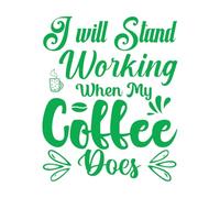Engraving Stickers i Will Stand Working When My Coffee Does Typography Coffee 49.2x60cm Removable Without Leaving Glue Green