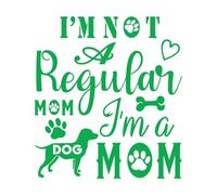 Engraving Stickers I'm not an Ordinary mom I'm a Dog mom Dog Quotes 42x46.3cm Do not Damage The Wall Surface Green