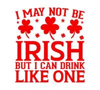 Engraving Stickers i'may not be Irish but I can Drink just The Same 67.2x72.5cm Glass Stickers Red