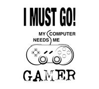 Engraving Stickers i'must go ! My Computer Needs me Game 50.4x71.3cm Art Decoration Black