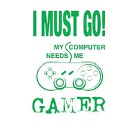 Engraving Stickers i'must go ! My Computer Needs me Game 57.6x81.4cm It Won't Fall Off Green