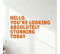Engraving Stickers Inspirational Quotes Hello. You're Looking Absolutely Stunning Today 42x74.7cm Removable Without Leaving Glue Orange
