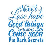 Engraving Stickers Never Lose Hope Good Things Will Come Soon via Secrets 42x46.5cm Easy Installation Blue