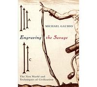Engraving the Savage: The New World and Techniques of Civilization