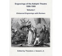 Engravings of the Adelphi Theatre in London 1806-1900 Volume I: Enhanced Engravings with Reviews (Engravings of the Adelphi Theatre 1806-1900)