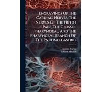 Engravings Of The Cardiac Nerves, The Nerves Of The Ninth Pair, The Glosso-pharyngeal, And The Pharyngeal Branch Of The Pneomo-gastric