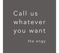 ENGY - Call Us Whatever You Want