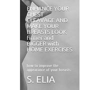 ENHANCE YOUR CHEST CLEAVAGE AND MAKE YOUR BREASTS LOOK firmer and BIGGER with HOME EXERCISES: how to improve the appearance of your breasts: