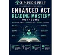 Enhanced ACT Reading Mastery Workbook: 42 Step-by-Step Lessons, 342 Practice Questions, 5 Full-Length Tests & Detailed Explanations (Enhanced ACT ... Strategies for English, Math, Readi)