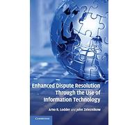Enhanced Dispute Resolution Through the Use of Information Technology – Cambridge University Press