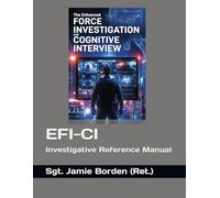 Enhanced Force Investigations & The Cognitive Interview: Investigative Reference Manual