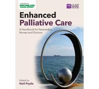 Enhanced Palliative Care: A handbook for paramedics, nurses and doctors