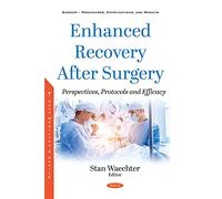 Enhanced Recovery After Surgery: Perspectives, Protocols and Efficacy (Surgery - Procedures, Complications, and Results)