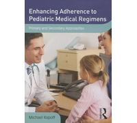 Enhancing Adherence to Pediatric Medical Regimens: Primary and Secondary Approaches [DVD] [2013]