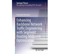 Enhancing Backbone Network Traffic Engineering with Segment Routing Midpoint Optimization (Springer Theses)
