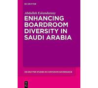 Enhancing Boardroom Diversity in Saudi Arabia: 4 (De Gruyter Studies in Corporate Governance, 4)