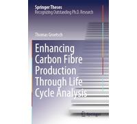 Enhancing Carbon Fibre Production Through Life Cycle Analysis (Springer Theses)