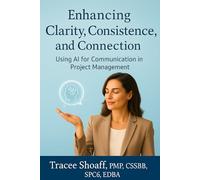 Enhancing Clarity, Consistency, and Connection: Using AI for Communication in Project Management