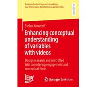 Enhancing conceptual understanding of variables with videos: Design research and controlled trial considering engagement and conceptual focus ... Erforschung des Mathematikunterrichts, 60)