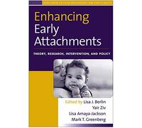 Enhancing Early Attachments: Theory, Research, Intervention, and Policy (Duke Series in Child Development and Public Policy)