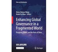 Enhancing Global Governance in a Fragmented World: Prospects, Issues, and the Role of China (China and Globalization)