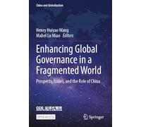 Enhancing Global Governance in a Fragmented World: Prospects, Issues, and the Role of China (China and Globalization)
