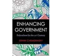 Enhancing Government: Federalism for the 21st Century