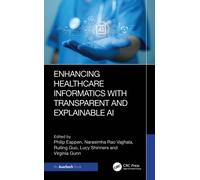 Enhancing Healthcare Informatics with Transparent and Explainable AI