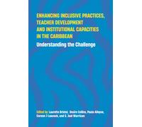 Enhancing Inclusive Practices, Teacher Development and Institutional Capacities in the Caribbean : Understanding the Challenge