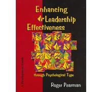 Enhancing Leadership Effectiveness through Psychological Type: A Development Guide for Using Psychological Type with Executives, Managers and Supervisors