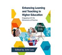 Enhancing Learning And Teaching In Higher Education: Engaging With The Dimensions Of Practice