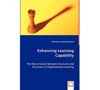 Enhancing Learning Capability - The Role of Social Network Structures and Processes on Organizational Learning