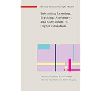 Enhancing Learning, Teaching, Assessment And Curriculum In Higher Education (The Society for Research into Higher Education)