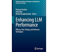 Enhancing LLM Performance: Efficacy, Fine-Tuning, and Inference Techniques: 7 (Machine Translation: Technologies and Applications, 7)