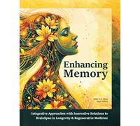 Enhancing Memory: Integrative Approaches with Innovative Solutions to BrainSpan in Longevity & Regenerative Medicine