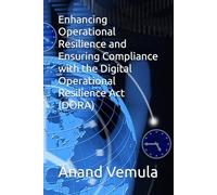 Enhancing Operational Resilience and Ensuring Compliance with the Digital Operational Resilience Act (DORA)