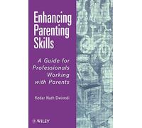 Enhancing Parenting Skills: A Guide Book for Professionals Working with Parents (Theory and Interpretation of)