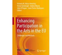 Enhancing Participation in the Arts in the EU: Challenges and Methods