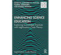 Enhancing Science Education: Exploring Knowledge Practices with Legitimation Code Theory