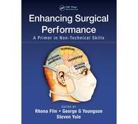 Enhancing Surgical Performance : A Primer in Non-technical Skills