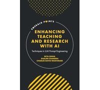 Enhancing Teaching and Research with AI: Techniques in LLM Prompt Engineering (Emerald Points)