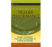 Enhancing Trader Performance – Strategies from Cutting-Edge Trading Psychology – Wiley Trading 276
