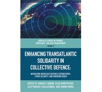 Enhancing Transatlantic Solidarity in Collective Defence : Navigating Increased Defence Expenditures, Cyber Security, and Emerging Risks