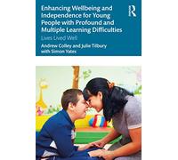 Enhancing Wellbeing and Independence for Young People with Profound and Multiple Learning Difficulties: Lives Lived Well